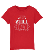 pentru îndrăgostiți - Yep still single Tricou mânecă scurtă  Copii Mini Creator