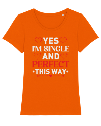 pentru îndrăgostiți - Yes I am single and perfect this way Bright Orange