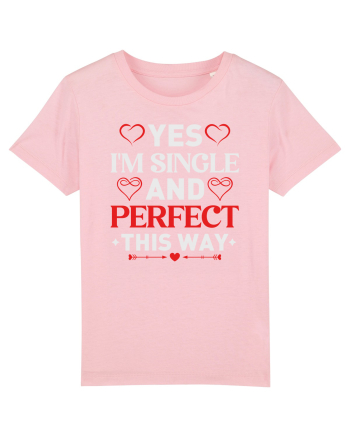 pentru îndrăgostiți - Yes I am single and perfect this way Cotton Pink