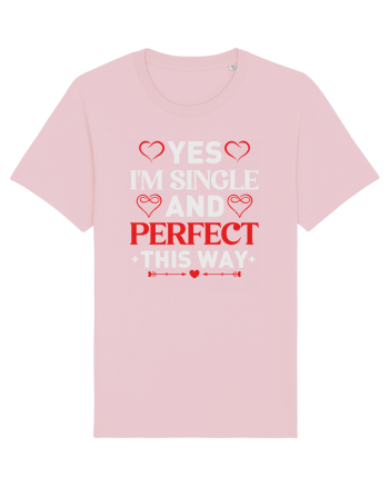 pentru îndrăgostiți - Yes I am single and perfect this way Cotton Pink