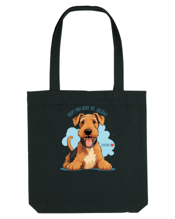 NUP! MAI BINE NE JUCAM! - AIREDALE TERRIER Black