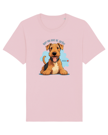 NUP! MAI BINE NE JUCAM! - AIREDALE TERRIER Cotton Pink