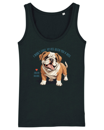 I DIDN`T FART, MY ASS BLEW YOU A KISS - BULLDOG ENGLEZ Black