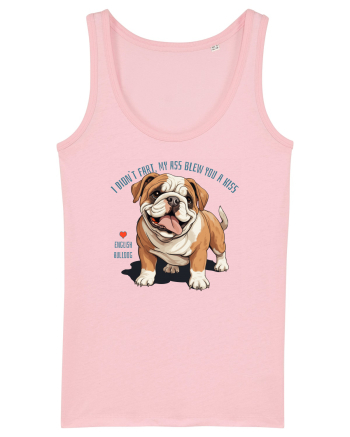 I DIDN`T FART, MY ASS BLEW YOU A KISS - BULLDOG ENGLEZ Cotton Pink