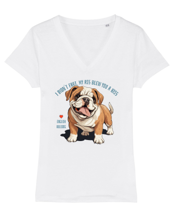 I DIDN`T FART, MY ASS BLEW YOU A KISS - BULLDOG ENGLEZ White