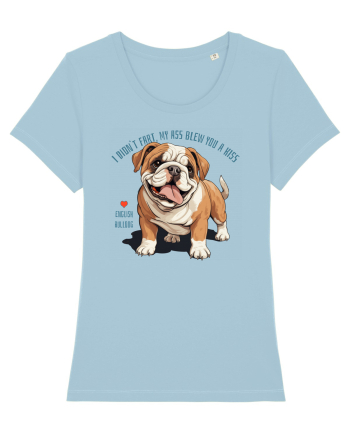 I DIDN`T FART, MY ASS BLEW YOU A KISS - BULLDOG ENGLEZ Sky Blue