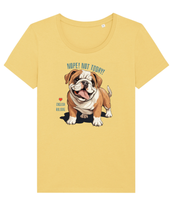 NOPE, NOT TODAY - BULLDOG ENGLEZ Jojoba