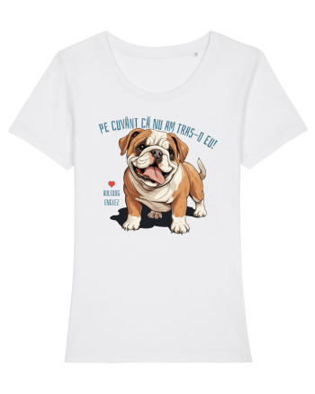 PE CUVANT CA N-AM TRAS-O EU! - BULLDOG ENGLEZ White