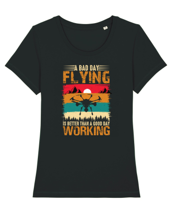 pt pasionații de drone - A bad day flying is better than a good day working Black