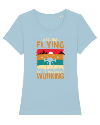 pt pasionații de drone - A bad day flying is better than a good day working Sky Blue