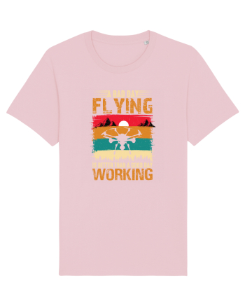 pt pasionații de drone - A bad day flying is better than a good day working Cotton Pink
