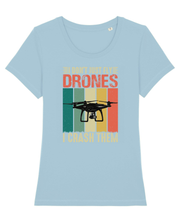 pt pasionații de drone - I do not just fly drones I crash them Sky Blue