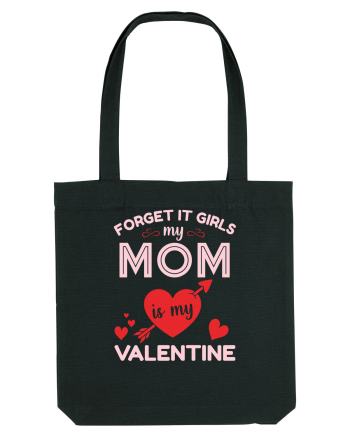 Forget It Girls My Mom Is My Valentine Black