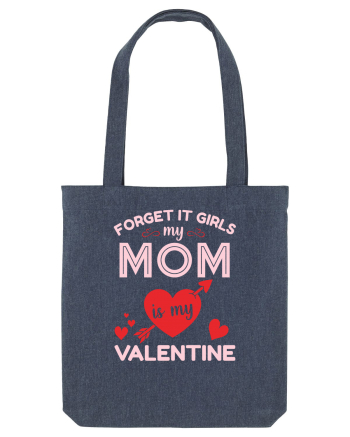 Forget It Girls My Mom Is My Valentine Midnight Blue