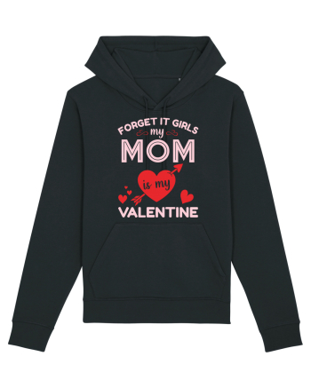 Forget It Girls My Mom Is My Valentine Black