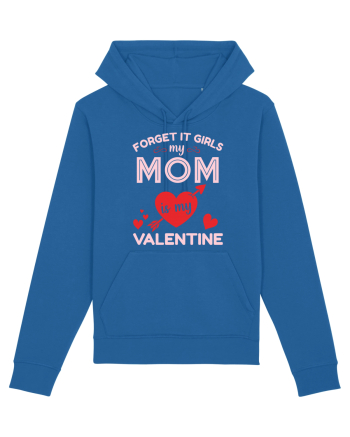 Forget It Girls My Mom Is My Valentine Royal Blue