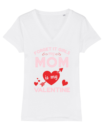Forget It Girls My Mom Is My Valentine White