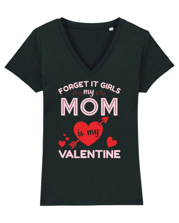 Forget It Girls My Mom Is My Valentine Black