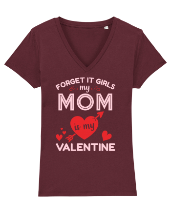 Forget It Girls My Mom Is My Valentine Burgundy