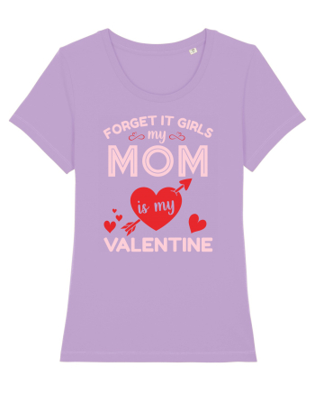 Forget It Girls My Mom Is My Valentine Lavender Dawn