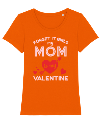 Forget It Girls My Mom Is My Valentine Bright Orange