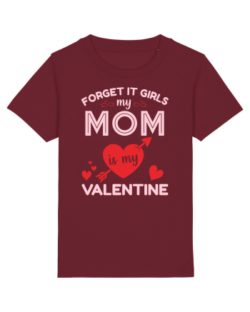 Forget It Girls My Mom Is My Valentine Burgundy