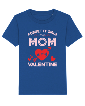 Forget It Girls My Mom Is My Valentine Majorelle Blue