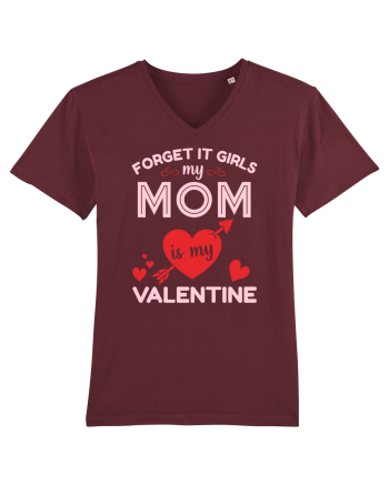 Forget It Girls My Mom Is My Valentine Burgundy