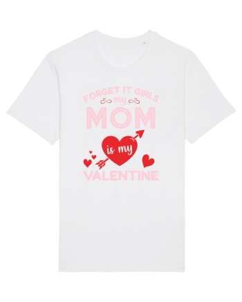 Forget It Girls My Mom Is My Valentine White