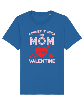 Forget It Girls My Mom Is My Valentine Royal Blue