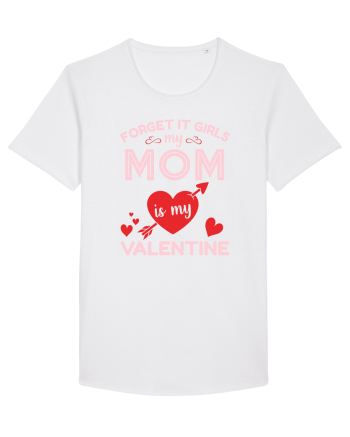 Forget It Girls My Mom Is My Valentine White