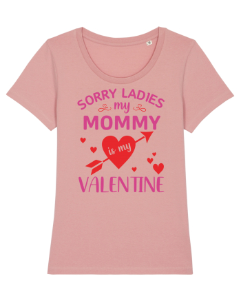 Sorry Ladies My Mommy Is My Valentine Canyon Pink