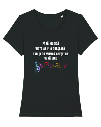 FĂRĂ MUZICĂ VIAȚA ESTE O GREȘEALĂ Black