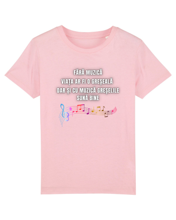FĂRĂ MUZICĂ VIAȚA ESTE O GREȘEALĂ Cotton Pink