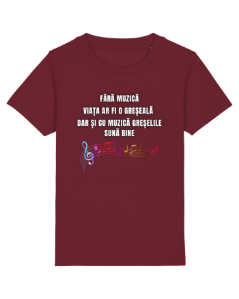 FĂRĂ MUZICĂ VIAȚA ESTE O GREȘEALĂ Burgundy