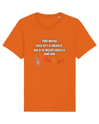 FĂRĂ MUZICĂ VIAȚA ESTE O GREȘEALĂ Bright Orange