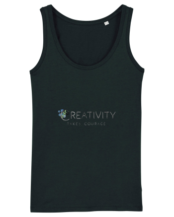 Creativity takes courage. Black