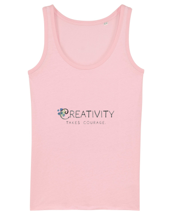 Creativity takes courage. Cotton Pink