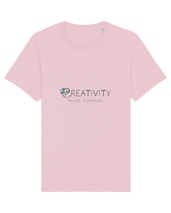 Creativity takes courage. Cotton Pink