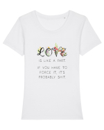 Love is like a fart. Tricou mânecă scurtă guler larg fitted Damă Expresser