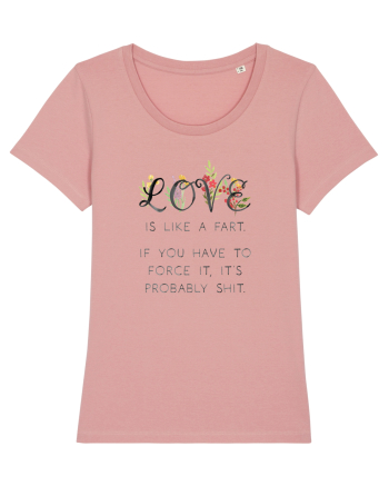 Love is like a fart. Canyon Pink
