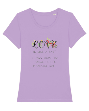 Love is like a fart. Lavender Dawn