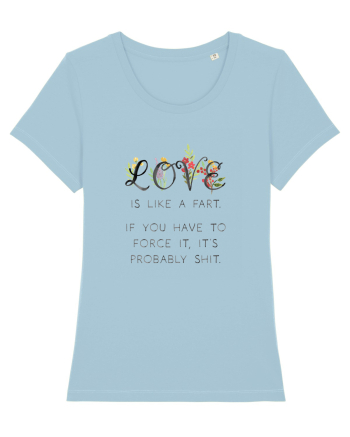 Love is like a fart. Sky Blue