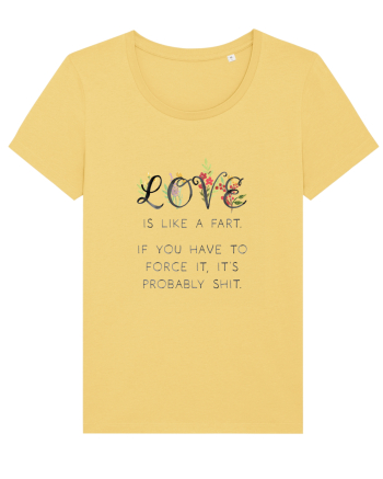 Love is like a fart. Jojoba
