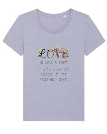 Love is like a fart. Lavender
