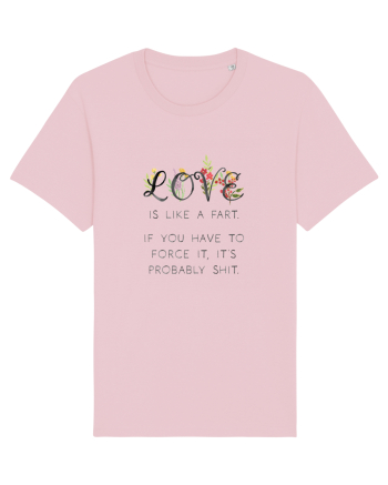 Love is like a fart. Cotton Pink