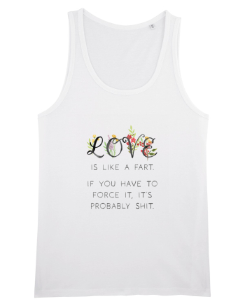 Love is like a fart. White