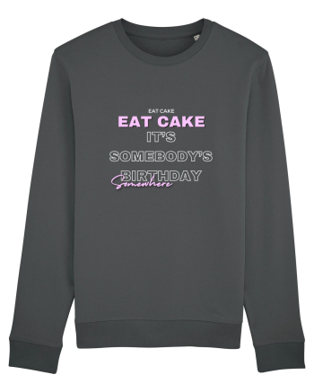 Eat Cake It's Somebody's Birthday Somewhere Anthracite