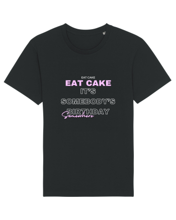 Eat Cake It's Somebody's Birthday Somewhere Black