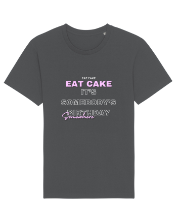 Eat Cake It's Somebody's Birthday Somewhere Anthracite